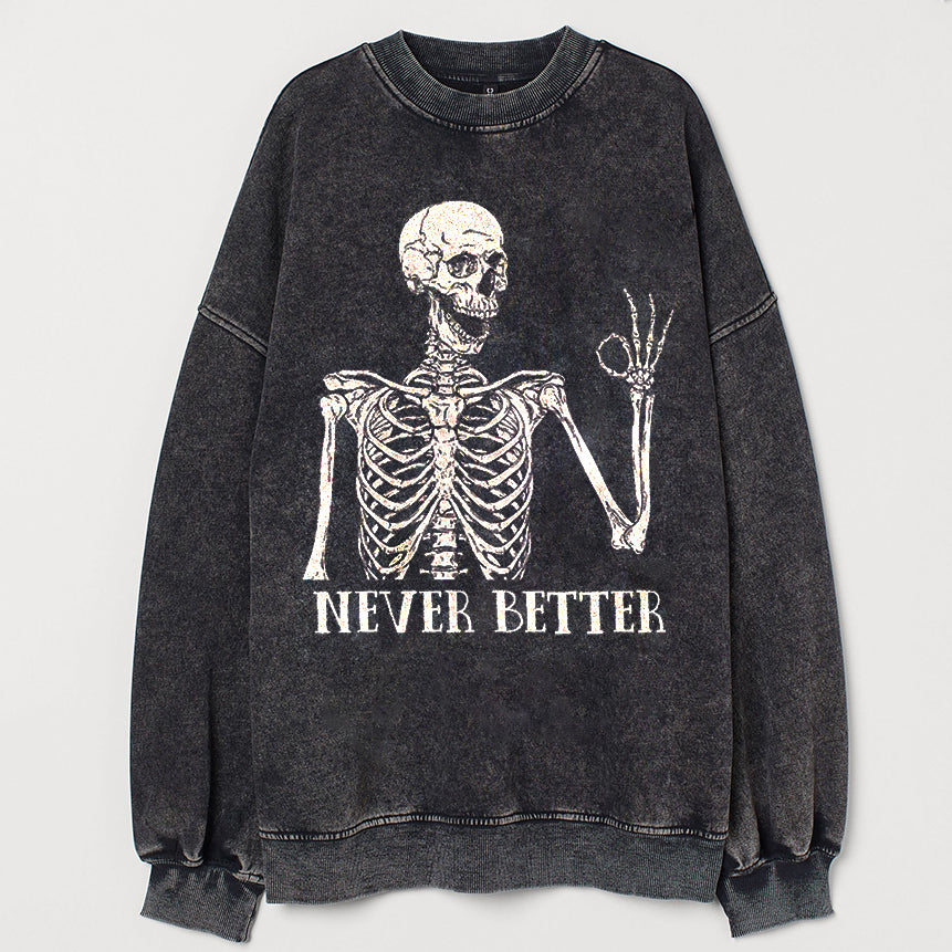 Never Better Skeleton Sweatshirt