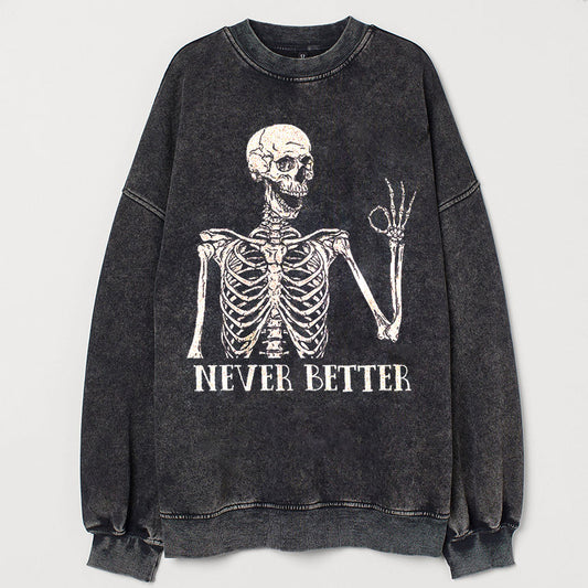Never Better Skeleton Sweatshirt